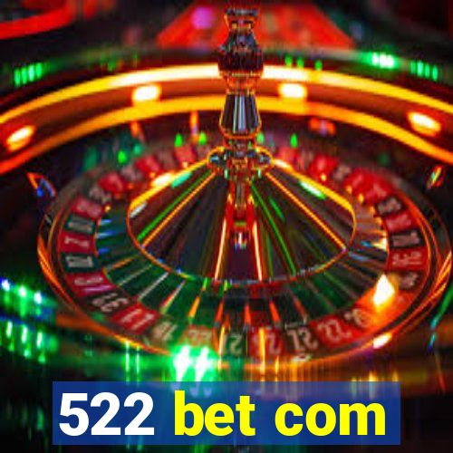 522 bet com